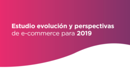 Evolución y perspectivas de ecommerce para 2019